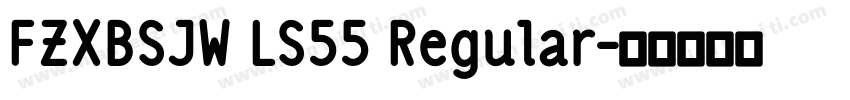 FZXBSJW LS55 Regular字体转换